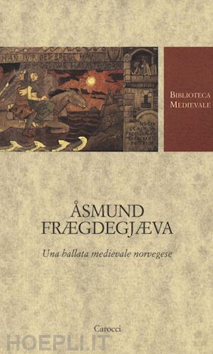 taglianetti l. (curatore) - asmund frÆgdegjÆva. una ballata medievale norvegese. testo norvegese a fronte. e