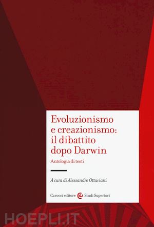 ottaviani alessandro - evoluzionismo e creazionismo: il dibattito dopo darwin