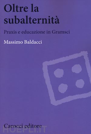 baldacci massimo - oltre la subalternita'