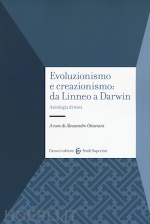ottaviani alessandro - evoluzionismo e creazionismo: da linneo a darwin