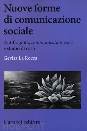 la rocca gevisa - nuove forme di comunicazione sociale - antifragilita', communication voice
