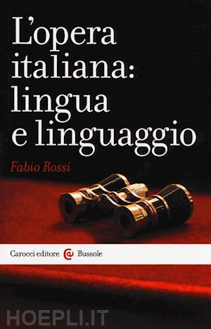 rossi fabio - l'opera italiana: lingua e linguaggio