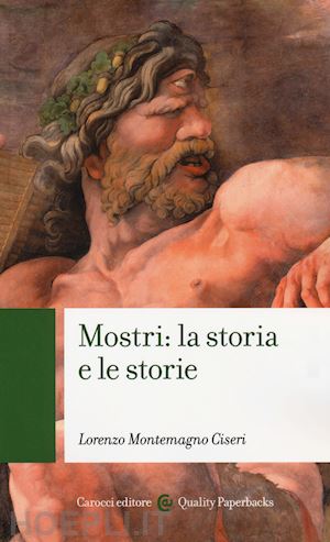 ciseri montemagno lorenzo - mostri: la storia e le storie