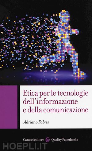 fabris adriano - etica per le tecnologie dell'informazione e della comunicazione