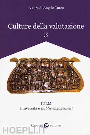 turco angelo (curatore) - culture della valutazione. vol. 3 - iulm - universita' e public engagement