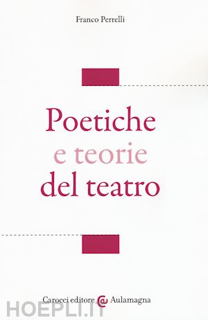 perrelli franco - poetiche e teorie del teatro