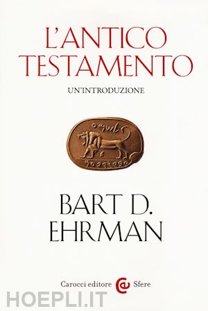 ehrman bart d. - l'antico testamento - il nuovo testamento  - cofanetto due volumi