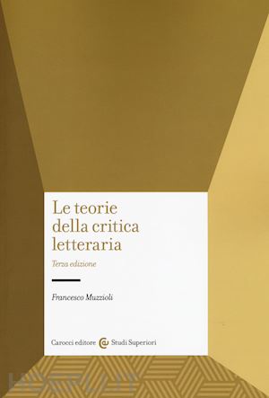 muzzioli francesco - le teorie della critica letteraria