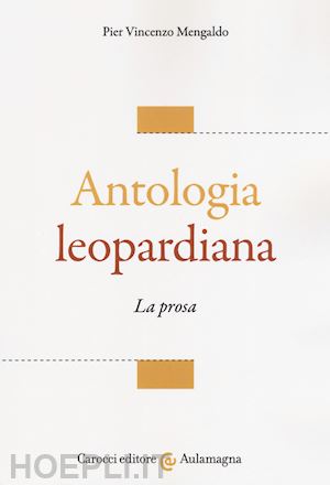mengaldo pier vincenzo - antologia leopardiana. la prosa