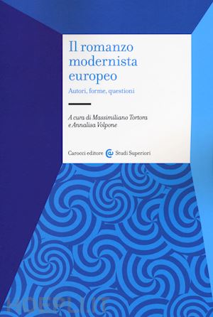 tortora massimiliano; volpone annalisa - il romanzo modernista europeo