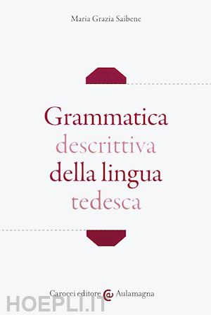 saibene maria grazia - grammatica descrittiva della lingua tedesca