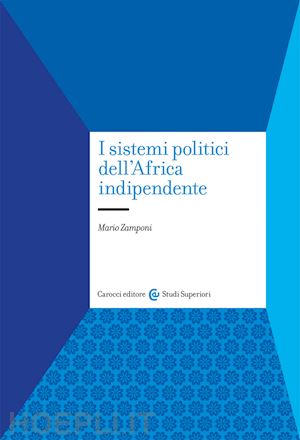 zamponi mario - i sistemi politici dell'africa indipendente