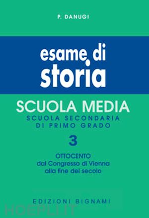 danugi p. - esame di storia. per la scuola media. vol. 3. ottocento