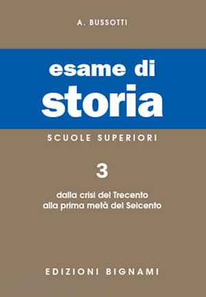 bussotti alessandro - esame di storia. per le scuole superiori. vol. 3