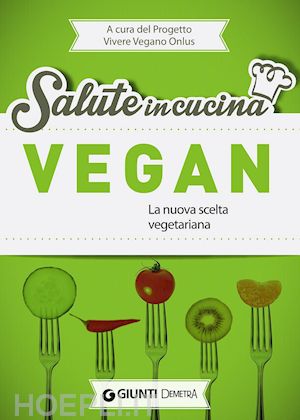 progetto vivere vegan onlus (curatore) - vegan. la nuova scelta vegetariana