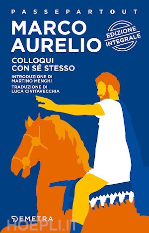 Colloquio Con Se Stesso - Marco Aurelio | Libro Demetra 01/2017 