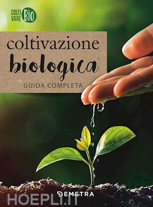 del fabro a. - coltivazione biologica. guida completa ai metodi naturali e alle tecniche ecocom