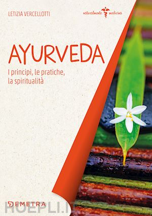 vercellotti letizia - ayurveda. i principi, le pratiche, la spiritualita'