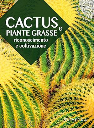 boffelli enrica; sirtori guido - cactus e piante grasse. riconoscimento e coltivazione