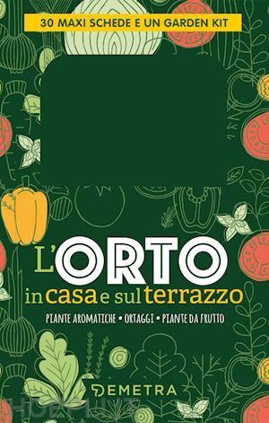 aa.vv. - l'orto in casa e sul terrazzo. con set di tre attrezzi