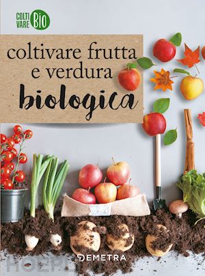 becagli c. - coltivare frutta e verdura biologica