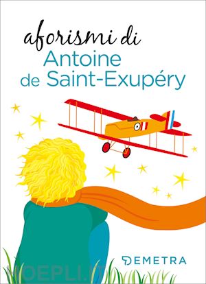 de saint-exupèry antoine - aforismi di antoine de saint-exupéry