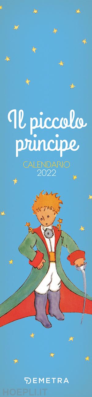  - il piccolo principe. calendario 2022 da parete (7 x 30)
