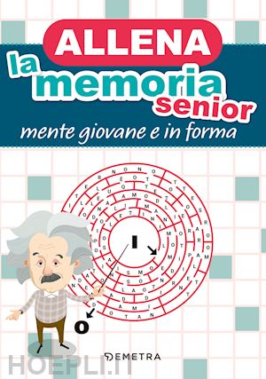 aa.vv. - allena la memoria senior. mente giovane e in forma