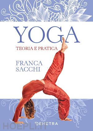 sacchi franca - yoga. teoria e pratica