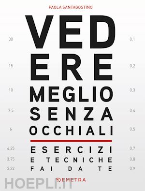 santagostino paola - vedere meglio senza occhiali. esercizi e tecniche