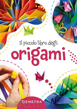  - il piccolo libro degli origami
