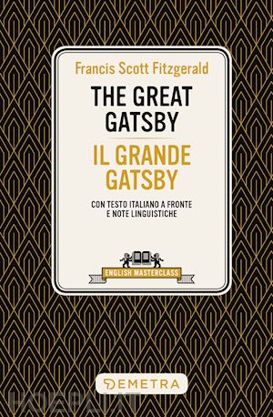 fitzgerald francis scott - the great gatsby-il grande gatsby. testo italiano a fronte