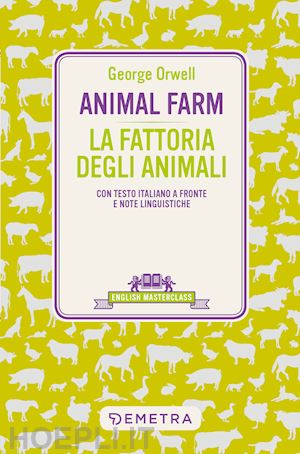 orwell george - animal farm-la fattoria degli animali. testo italiano a fronte