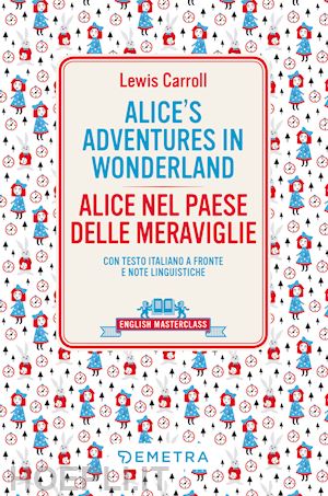 carroll lewis - alice's adventures in wonderland-alice nel paese delle meraviglie. testo italian