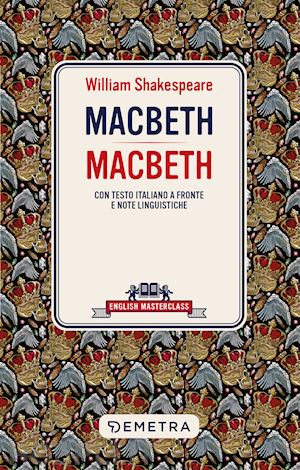 shakespeare william - macbeth. testo italiano a fronte