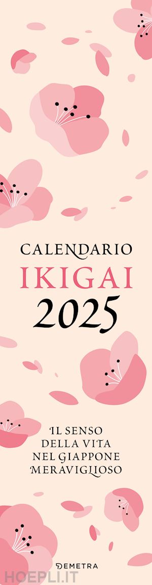  - ikigai. calendario 2025. il senso della vita in giappone