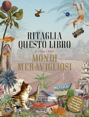 aa vv - ritaglia questo libro e crea i tuoi mondi meravigliosi. ediz. illustrata