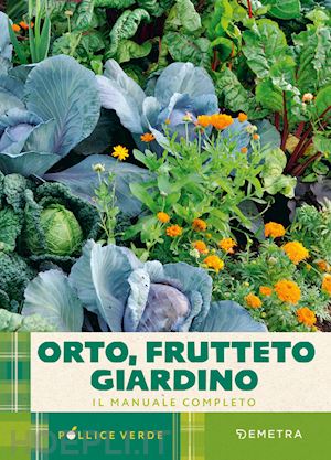 del fabro a.(curatore) - orto, frutteto, giardino. il manuale completo