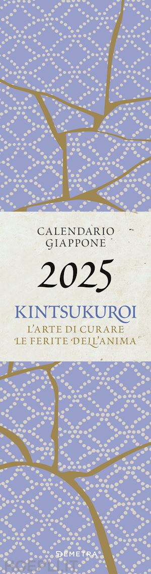 aa.vv. - kintsukuroi. calendario giappone 2025 da parete (12,5 x 48 cm). l'arte di curare