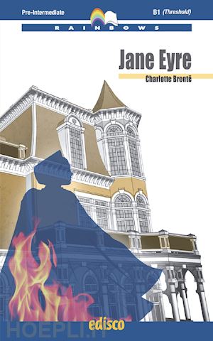 bronte charlotte; pampaloni s. (curatore); ravizza c. (curatore) - jane eyre. level b1. pre-intermediate. rainbows readers. con espansione online.