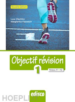 giachino luca; vidossich margherita - objectif revision. niveaux a1-a2. per le scuole superiori. nuova edizione