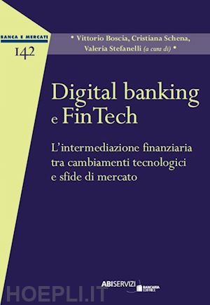 boscia vittorio (curatore); schena cristiana (curatore); stefanelli v. (curatore) - digital banking e fintech