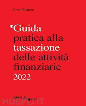mignarri enzo - guida pratica alla tassazione delle attivita' finanziarie - 2022