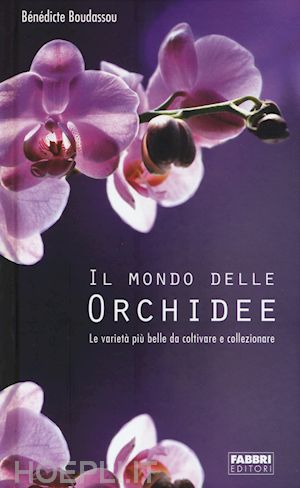 boudassou benedicte - mondo delle orchidee. le varieta' piu' belle da coltivare e collezionare. con ga