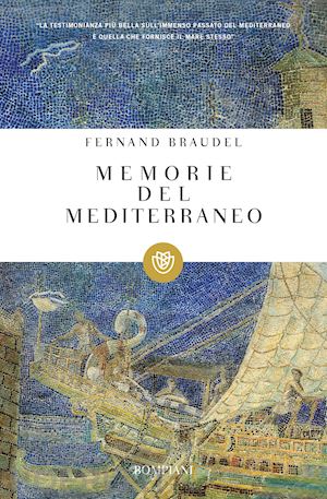 braudel fernand; de ayala r. (curatore); braudel p. (curatore) - memorie del mediterraneo