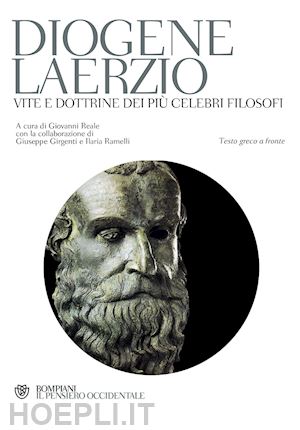 diogene laerzio; reale g. (curatore) - vite e dottrine dei piu' celebri filosofi