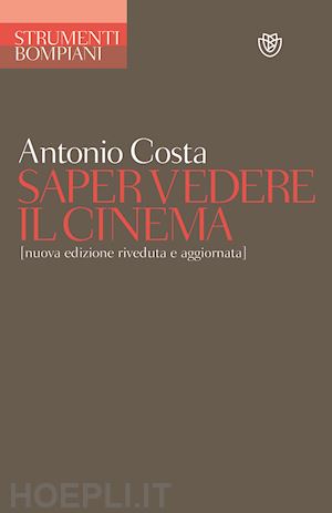 costa antonio - saper vedere il cinema