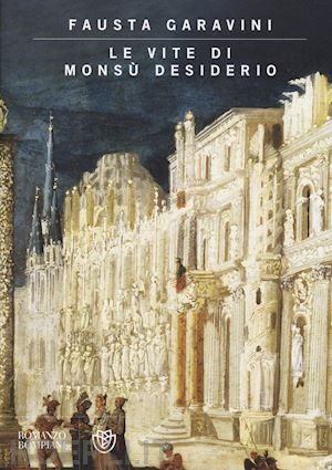 garavini fausta - le vite di monsu' desiderio. ediz. illustrata