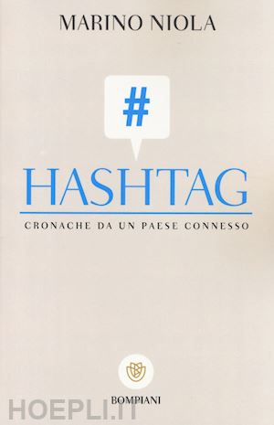 niola marino - hashtag. cronache da un paese connesso