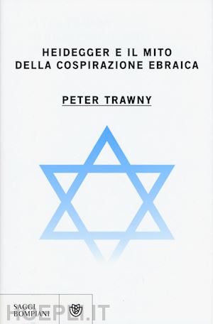 trawny peter - heidegger e il mito della cospirazione ebraica